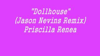 &quot;Dollhouse (Jason Nevins Remix) - Priscilla Renea