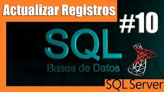 Tutoriales SQL Server #10 Actualizar Registros UPDATE