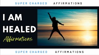 Total Body Healing Affirmations✨✨ULTIMATE HEALTH - Soothing Super Charged Affirmations |