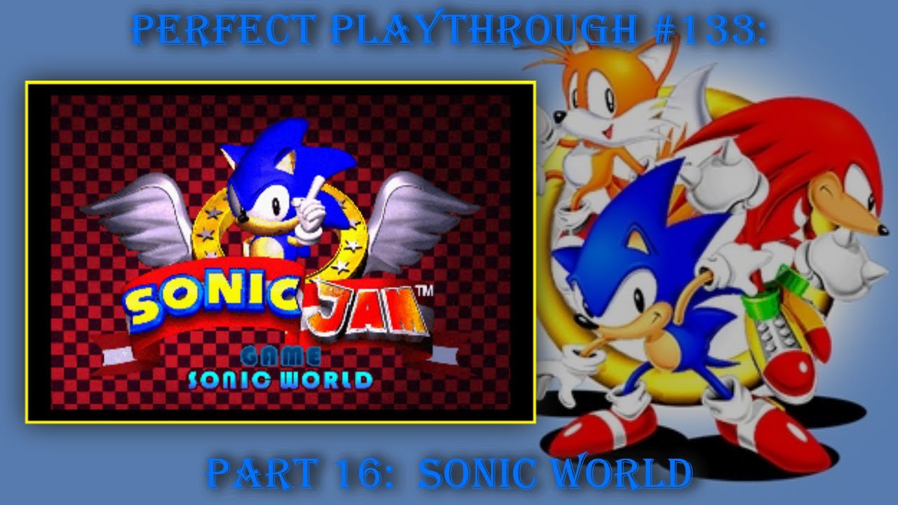 Sonic Jam Part 16:  Sonic World