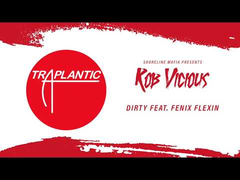 Shoreline Mafia (Rob Vicious) - Dirty Feat. Fenix Flexin [Official Audio]