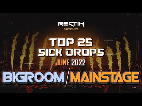 Sick Drops 🔥 June 2022 | Big Room / Mainstage | Top 25 | Rectik