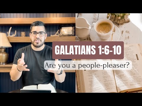 Galatians 1:6-10 - Are You A People Pleaser???