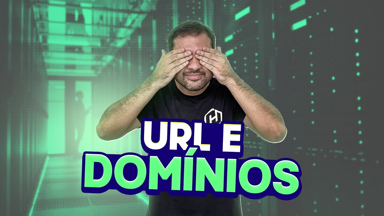 O que são os URLs e Domínios? - Aula 07