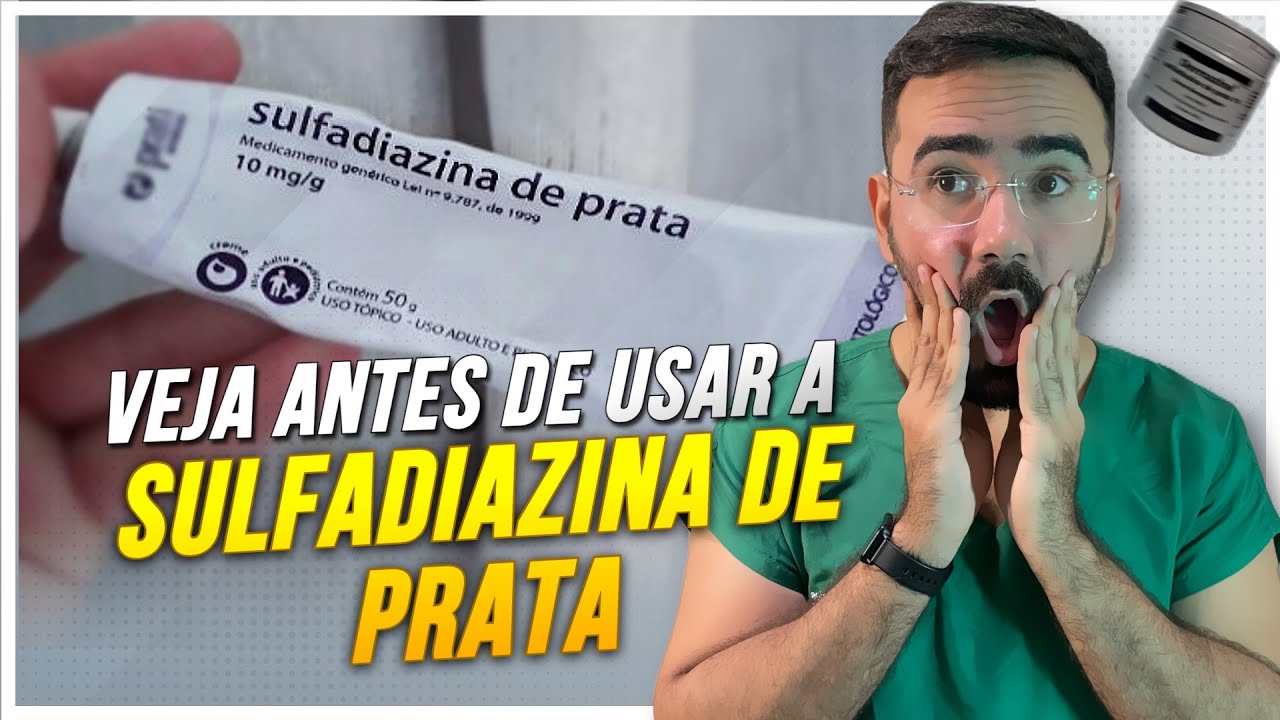 SULFADIAZINA DE PRATA: VEJA ESSE VÍDEO ANTES DE USAR