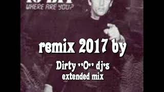 16 BIT-Where are you (remix 2017 by Dirty&quot;O&quot;DJ&#39;s)  extended dancemix