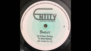 Shout - Is It Ever Going To End (Remix) (A1)