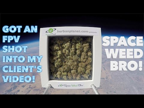 I worked some FPV shots into my client's Video Promo!! Space Weed Bro!!