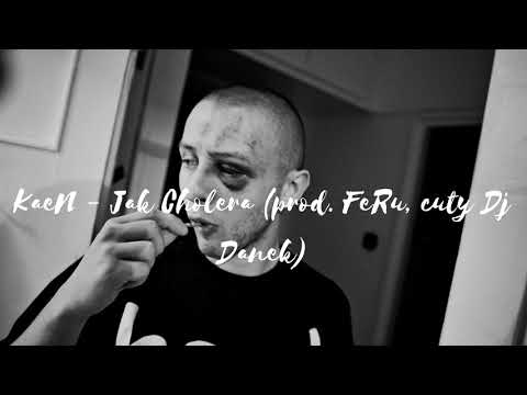 KaeN - Jak Cholera (prod. FeRu, cuty Dj Danek)