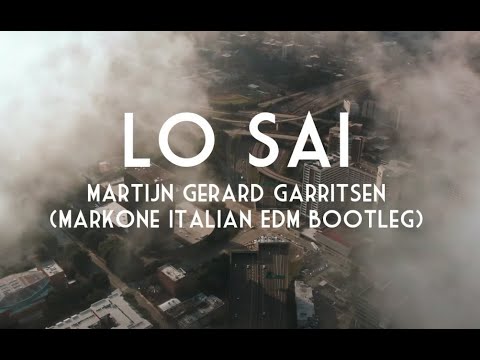 Martijn Gerard Garritsen- Lo sai ( MarkOne Italian EDM Bootleg)
