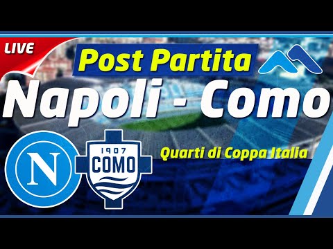 🔴 Live: #Napoli #Como POSTPARTITA 👀 Quarti #CoppaItalia 🔵