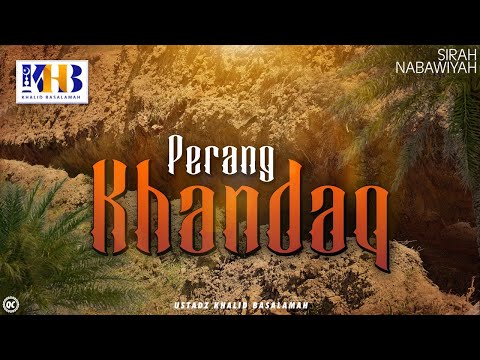 Sirah Nabawiyah #13 : Perang Khandaq - Khalid Basalamah