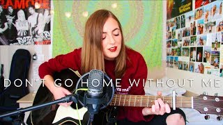 Don&#39;t Go Home Without Me - LIGHTS (Acoustic Cover)