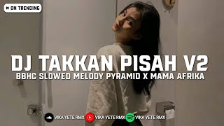 Download lagu DJ TAKKAN PISAH V2 BBHC SLOWED MELODY PYRAMID X MAMA AFRIKA DJ GALAU VIRAL TIKTOK TERBARU 2026 mp3