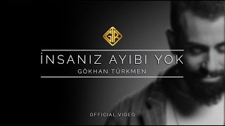 İnsanız Ayıbı Yok [Official Video] - Gökhan Türkmen #Sessiz