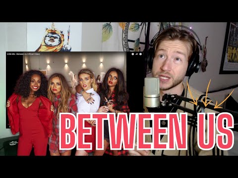 First time hearing BETWEEN US by Little Mix!