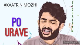 Po Urave - SidSriram |Kaatrin Mozhi |AH Kaashif |Madhan Karky