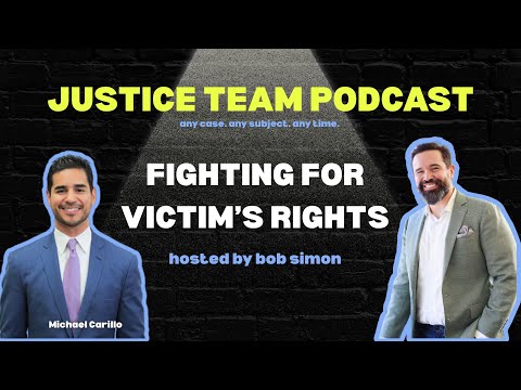 Fighting for Victim's Rights with Michael Carrillo | Justice Team Podcast