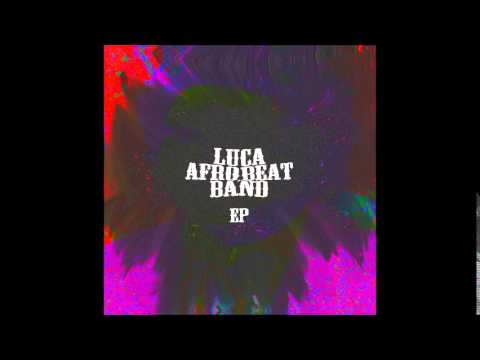 Luca Afrobeat Band - EP (full album)