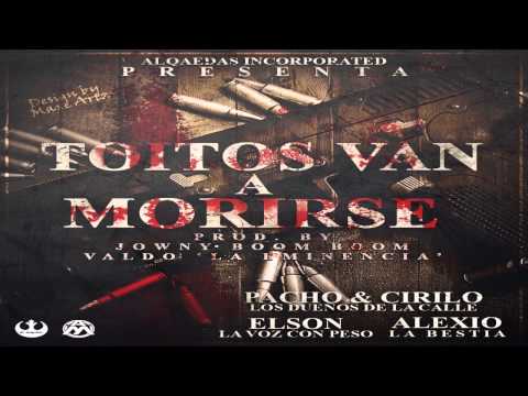 Pacho & Cirilo Ft. Elson & Alexio - Toitos Van A Morirse (Prod. by Jowny Boom Boom & Valdo)