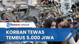 UPDATE Korban Meninggal Dunia akibat Gempa Turki-Suriah Capai 5.000 Orang, Puluhan Ribu Luka-luka