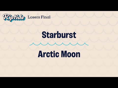 Starburst vs. Arctic Moon – Losers Final – Riptide