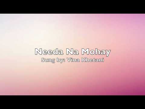 Needa Na Mohay by Vina Khetani