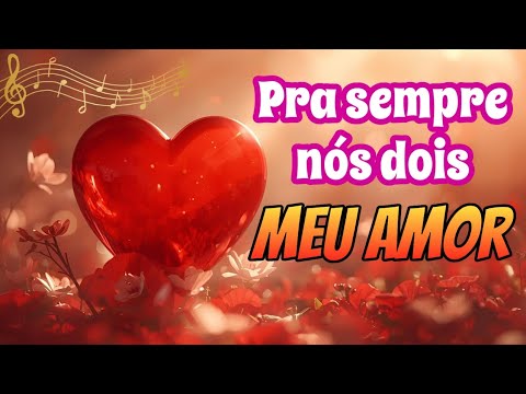 Vídeo Romântico ❤️ Pra sempre nós dois 😍 Meu Amor 😍🥰❤️❤️❤️❤️❤️
