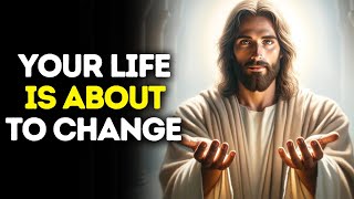 Your Life is About to Change | God Says | God Message Today | Gods Message Now | God Message