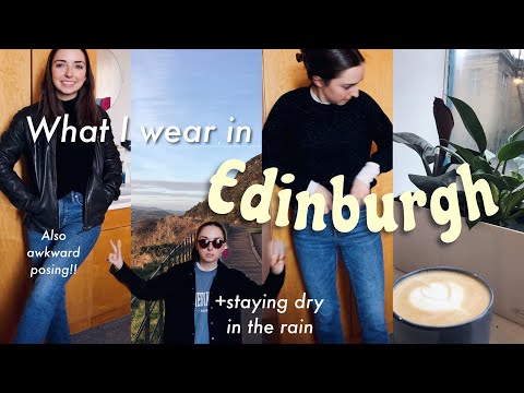 What I wear living in Edinburgh + tips for dressing for the weather