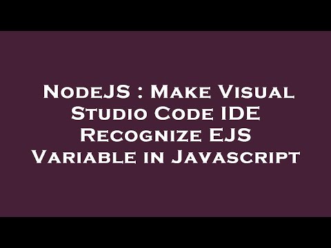 Nodejs Make Visual Studio Code Ide Recognize Ejs Variable In Javascript