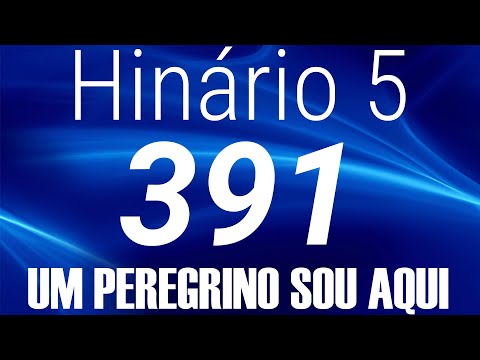 HINO 391 CCB - Um Peregrino Sou Aqui - HINÁRIO 5 COM LETRAS
