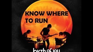Birth Of Joy - Know Where To Run