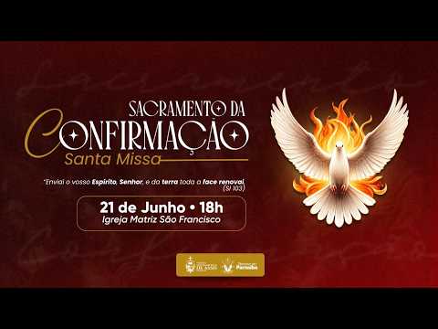 Santa Missa | Sacramento da Confirmação  | Paróquia São Francisco de Assis - Piripiri
