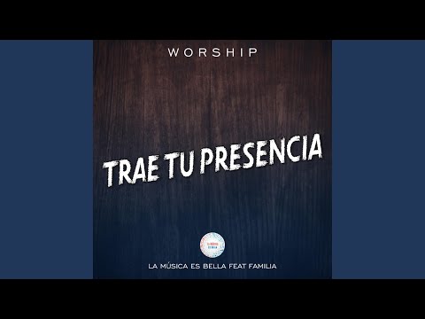 Trae Tu Presencia (feat. Sheyla de la Rosa, Natalia de la Rosa, Pilar de la Rosa, Zaira Malla &...