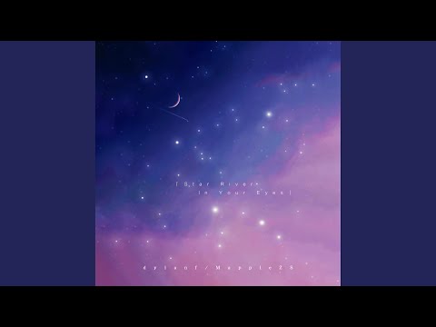 Star river in your eyes