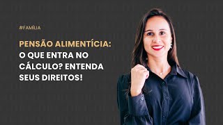 Pensão Alimentícia: O que entra no cálculo? Entenda seus direitos!