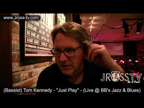 James Ross @ (Bassist) Tom Kennedy - "Just Play" - www.Jross-tv.com (St. Louis)