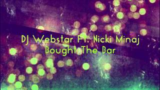 Dj Webstar ft  Nicki Minaj -  Bought The Bar