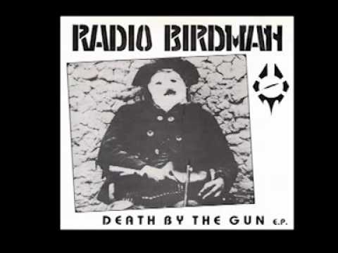 Radio Birdman - Death By The Gun
