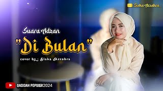 Download lagu Suara Adzan Di Bulan - Sahara Timur (Cover) Siska Azzahra mp3