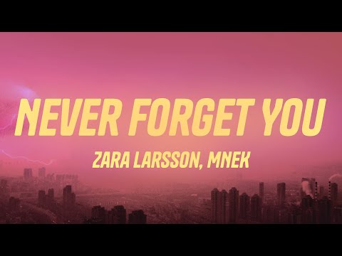 Zara Larsson, MNEK - Never Forget You (Lyrics)