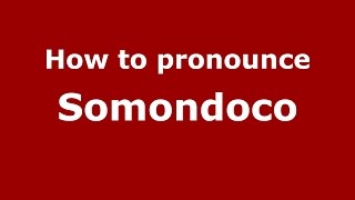 How to pronounce Somondoco