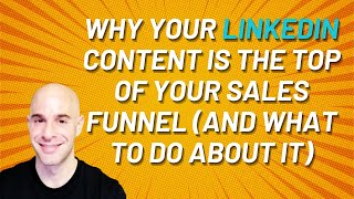 Your LinkedIn Content Is The Top Of Your Sales Funnel
