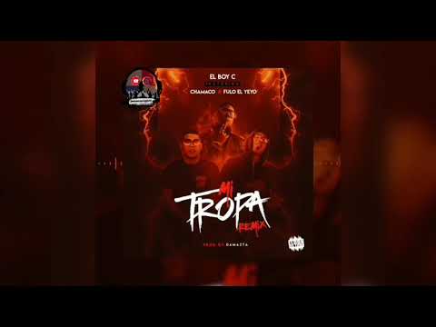 El Chamaco ❌ El BoyC ❌ Fulo el Yeyo - Mí Tropa (Remix) Prod. By DaMazta