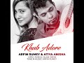 Khub _ Adore - Arfin _ Rumey - With _ Atiya - Anisa 2022 ( Exclusive Song )
