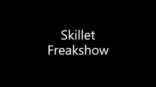 Skillet - Freakshow (Lyrics)