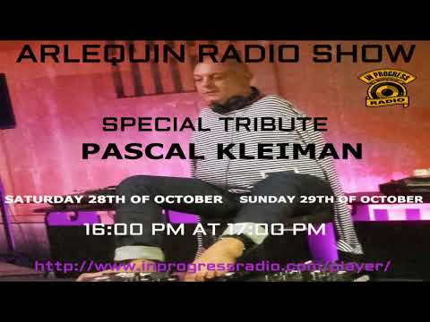 In Progress Radio - Arlequin Radio Show - Special Tribute Pascal Kleiman