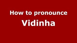 How to pronounce Vidinha
