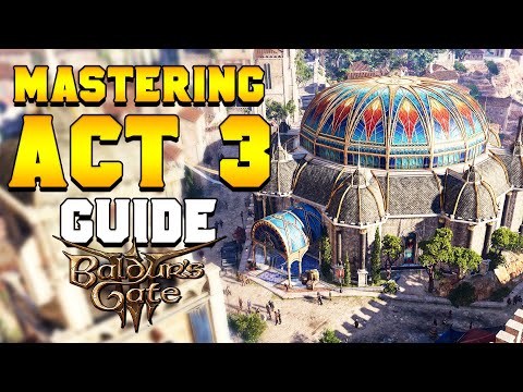 Mastering Act 3: Your Ultimate Baldur's Gate 3 Guide